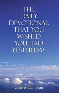 The Daily Devotional That You Wished You Had Yesterday The Daily Devotional That You Wished You Had Yesterday