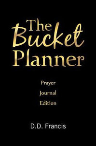 The Bucket Planner: Prayer Journal Edition The Bucket Planner: Prayer Journal Edition