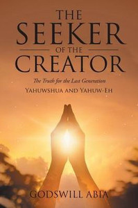 The Seeker Of The Creator: The Truth For The Last Generation The Seeker Of The Creator: The Truth For The Last Generation