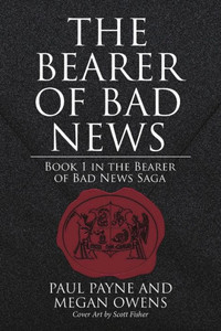 The Bearer Of Bad News: Book 1 In The Bearer Of Bad News Saga