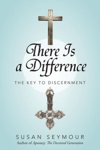 There Is A Difference: The Key To Discernment There Is A Difference: The Key To Discernment