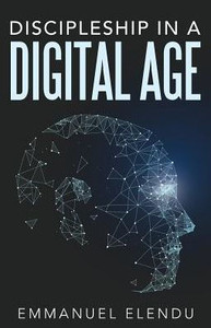 Discipleship In A Digital Age Discipleship In A Digital Age