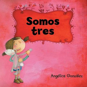 Somos Tres (Spanish Edition) Somos Tres (Spanish Edition)
