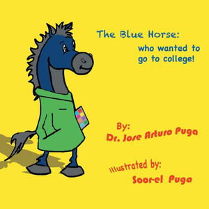 The Blue Horse Who Wanted To Go To College The Blue Horse Who Wanted To Go To College