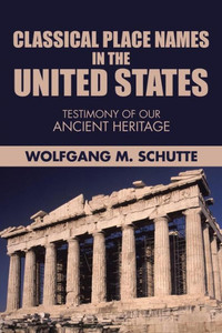 Classical Place Names In The United States: Testimony Of Our Ancient Heritage