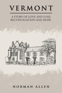 Vermont: A Story Of Love And Loss, Reconciliation And Hope Vermont: A Story Of Love And Loss, Reconciliation And Hope