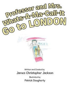 Professor And Mrs. Whats-A-Ma-Call-It Go To London Professor And Mrs. Whats-A-Ma-Call-It Go To London