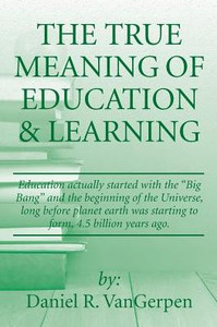 The True Meaning Of Education & Learning The True Meaning Of Education & Learning