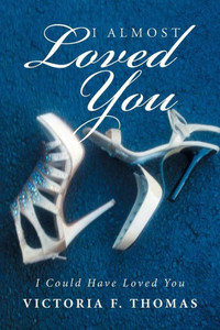 I Almost Loved You: I Could Have Loved You I Almost Loved You: I Could Have Loved You