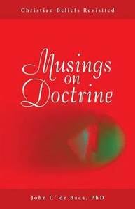 Musings On Doctrine: Christian Beliefs Revisited Musings On Doctrine: Christian Beliefs Revisited