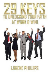 29 Keys To Unlocking Your Faith At Work & Win!