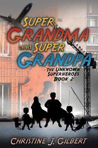 Super Grandma And Super Grandpa: The Unknown Superheroes Book 2 Super Grandma And Super Grandpa: The Unknown Superheroes Book 2