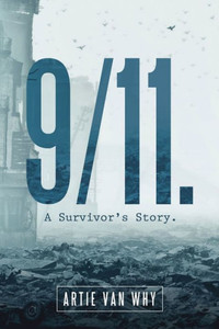 9/11. A Survivor's Story. 9/11. A Survivor's Story.