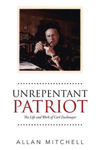 Unrepentant Patriot: The Life And Work Of Carl Zuckmayer Unrepentant Patriot: The Life And Work Of Carl Zuckmayer