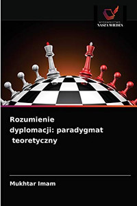 Rozumienie dyplomacji: paradygmat teoretyczny (Polish Edition) Rozumienie dyplomacji: paradygmat teoretyczny (Polish Edition)