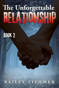 The Unforgettable Relationship: Book 2 The Unforgettable Relationship: Book 2