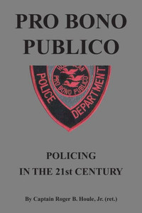Pro Bono Publico: Policing In The 21St Century