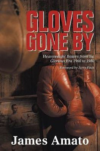 Gloves Gone By: Heavyweight Boxers From The Glorious Era 1960 To 1980 Gloves Gone By: Heavyweight Boxers From The Glorious Era 1960 To 1980