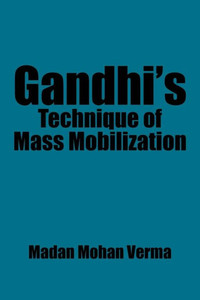 Gandhi's Technique Of Mass Mobilization Gandhi's Technique Of Mass Mobilization