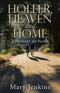 Holler, Heaven And Home: A Journey Of Faith Holler, Heaven And Home: A Journey Of Faith