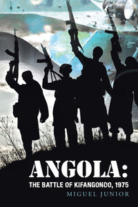 Angola: The Battle Of Kifangondo, 1975 Angola: The Battle Of Kifangondo, 1975