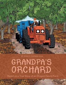 Grandpa'S Orchard: Based On A True Story Of An Oregon Family Farm