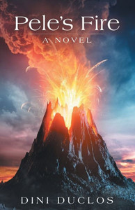 Pele's Fire: A Novel Pele's Fire: A Novel