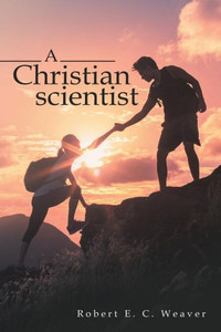 A Christian Scientist A Christian Scientist