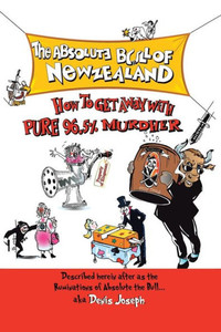 The Absolute Bull Of New Zealand: How To Get Away With Pure 96.5% Murdher The Absolute Bull Of New Zealand: How To Get Away With Pure 96.5% Murdher