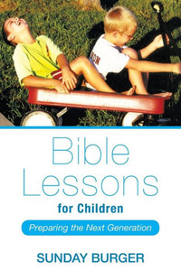 Bible Lessons For Children: Preparing The Next Generation Bible Lessons For Children: Preparing The Next Generation