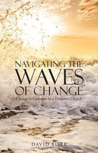 Navigating The Waves Of Change: Change Is Constant In A Dynamic Church Navigating The Waves Of Change: Change Is Constant In A Dynamic Church