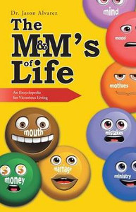 The M&M's Of Life: An Encyclopedia For Victorious Living The M&M's Of Life: An Encyclopedia For Victorious Living