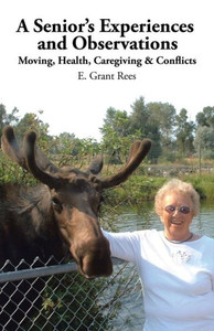 A Senior'S Experiences And Observations: Moving, Health, Caregiving & Conflicts
