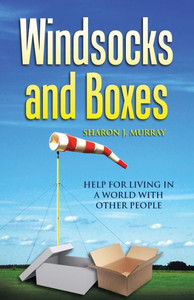 Windsocks And Boxes: Help For Living In A World With Other People