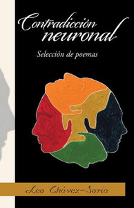 Contradiccion Neuronal: Seleccion De Poemas (Spanish Edition) Contradiccion Neuronal: Seleccion De Poemas (Spanish Edition)
