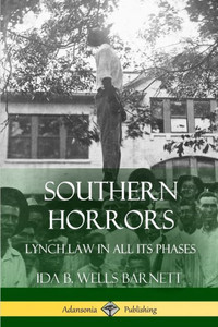 Southern Horrors: Lynch Law In All Its Phases