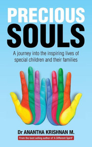 Precious Souls: A Journey Into The Inspiring Lives Of Special Children And Their Families. Precious Souls: A Journey Into The Inspiring Lives Of Special Children And Their Families.