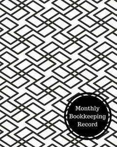 Monthly Bookkeeping Record: Monthly Bookkeeping Log Monthly Bookkeeping Record: Monthly Bookkeeping Log