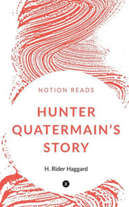 Hunter Quatermain'S Story Hunter Quatermain'S Story