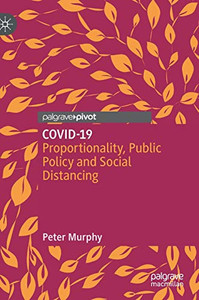 COVID-19: Proportionality, Public Policy and Social Distancing COVID-19: Proportionality, Public Policy and Social Distancing