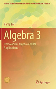 Algebra 3: Homological Algebra and Its Applications (Infosys Science Foundation Series)