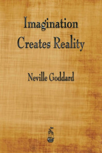 Imagination Creates Reality Imagination Creates Reality