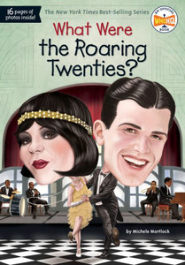 What Were The Roaring Twenties? (What Was?) What Were The Roaring Twenties? (What Was?)
