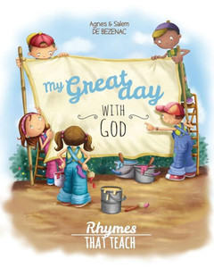 My Great Day With God: Rhymes That Teach My Great Day With God: Rhymes That Teach