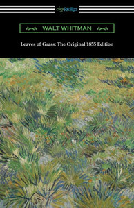 Leaves Of Grass: The Original 1855 Edition Leaves Of Grass: The Original 1855 Edition