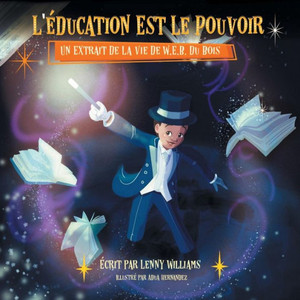 L'education Est Le Pouvoir: Un Extrait De La Vie De W.E.B. Du Bois (French Edition Of Education Is Power) L'education Est Le Pouvoir: Un Extrait De La Vie De W.E.B. Du Bois (French Edition Of Education Is Power)