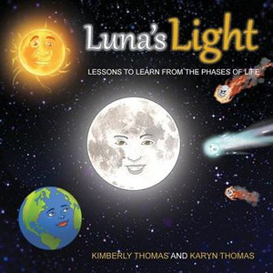 Luna'S Light: Lessons To Learn From The Phases Of Life Luna'S Light: Lessons To Learn From The Phases Of Life