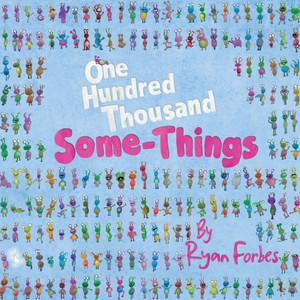 One Hundred Thousand Some-Things One Hundred Thousand Some-Things