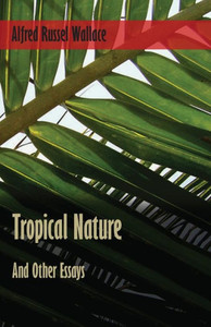 Tropical Nature, And Other Essays Tropical Nature, And Other Essays