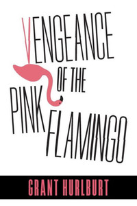 Vengeance Of The Pink Flamingo Vengeance Of The Pink Flamingo